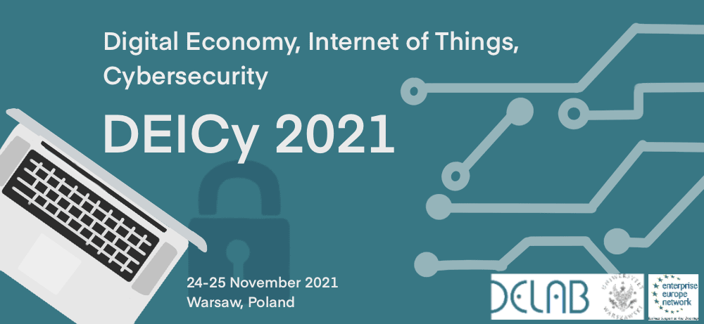 DEICy 2021 Digital Economy, Internet of Things, Cybersecurity – globalne wyzwania i szanse transformacji cyfrowej