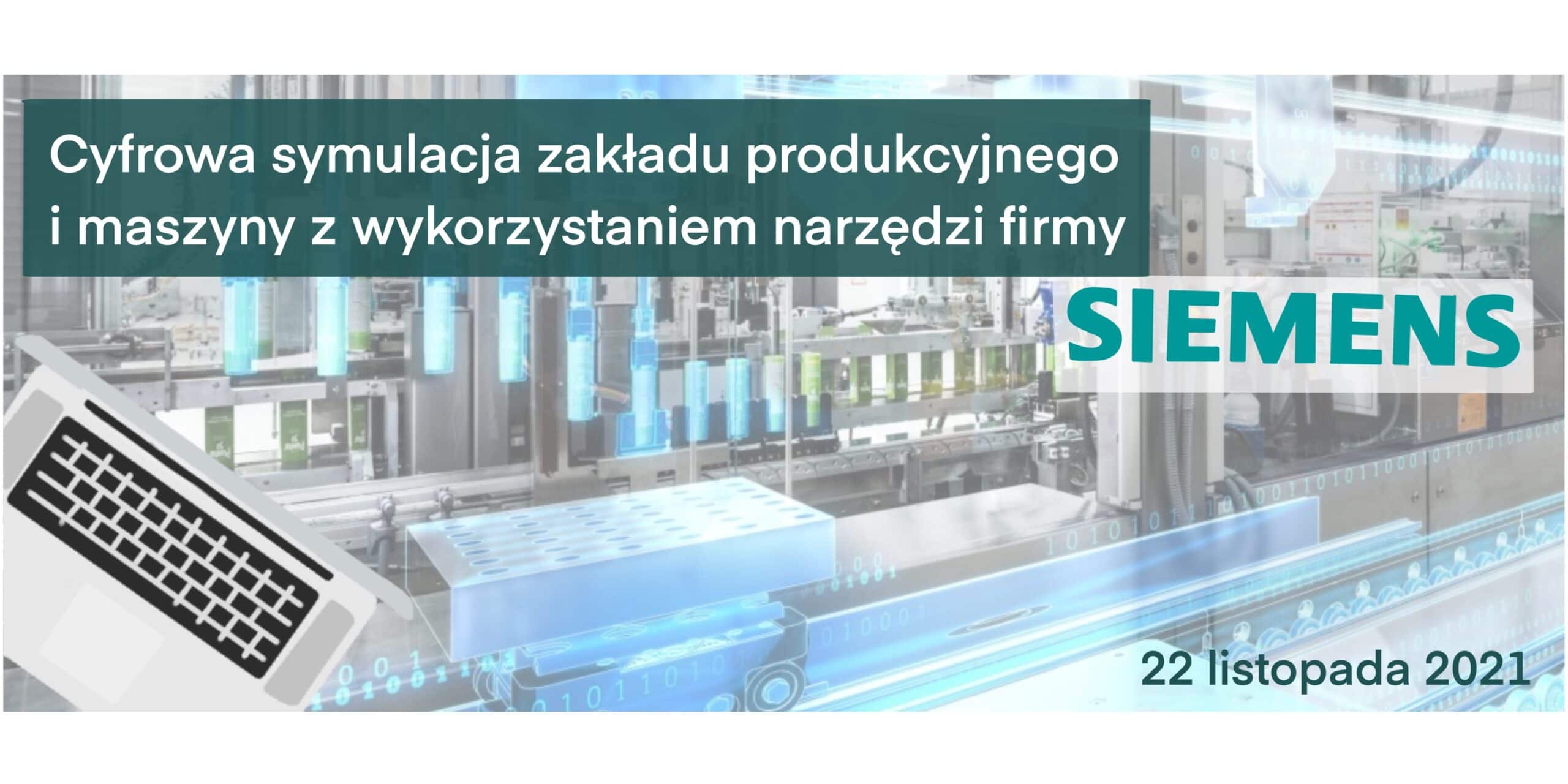 Bezpłatne szkolenie DEICy 2021: Cyfrowa symulacja zakładu produkcyjnego i maszyny z wykorzystaniem narzędzi firmy Siemens, 22.11.2021 o 10:00