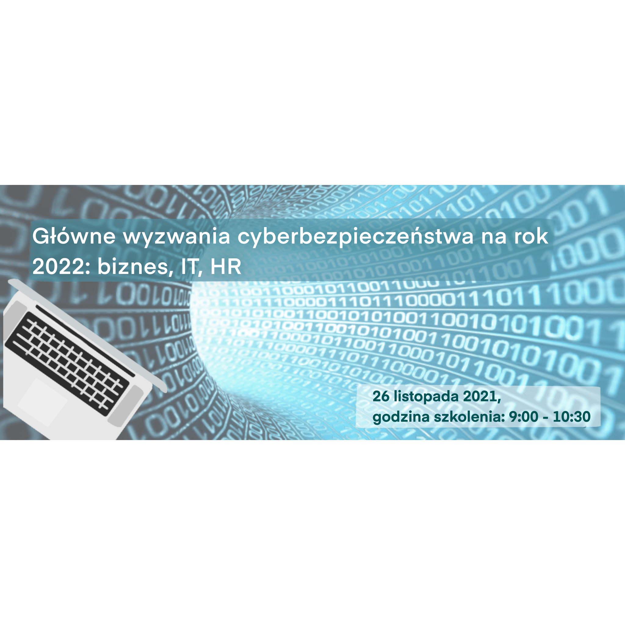 Bezpłatne szkolenie online „Główne wyzwania cyberbezpieczeństwa na 2022 rok: biznes, IT, HR”